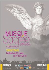 29ème Festival de Musique Sacrée. Du 25 mars au 4 avril 2015 à Perpignan. Pyrenees-Orientales. 